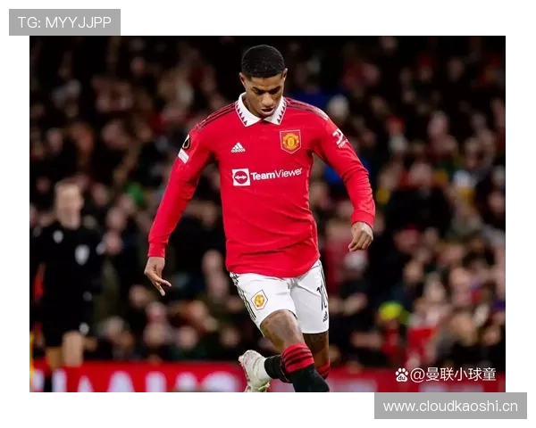 拉什福德:曼联本土旗帜的责任与压力解析